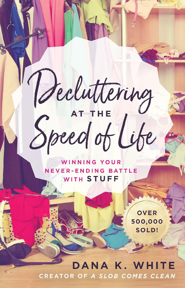 Decluttering at the Speed of Life